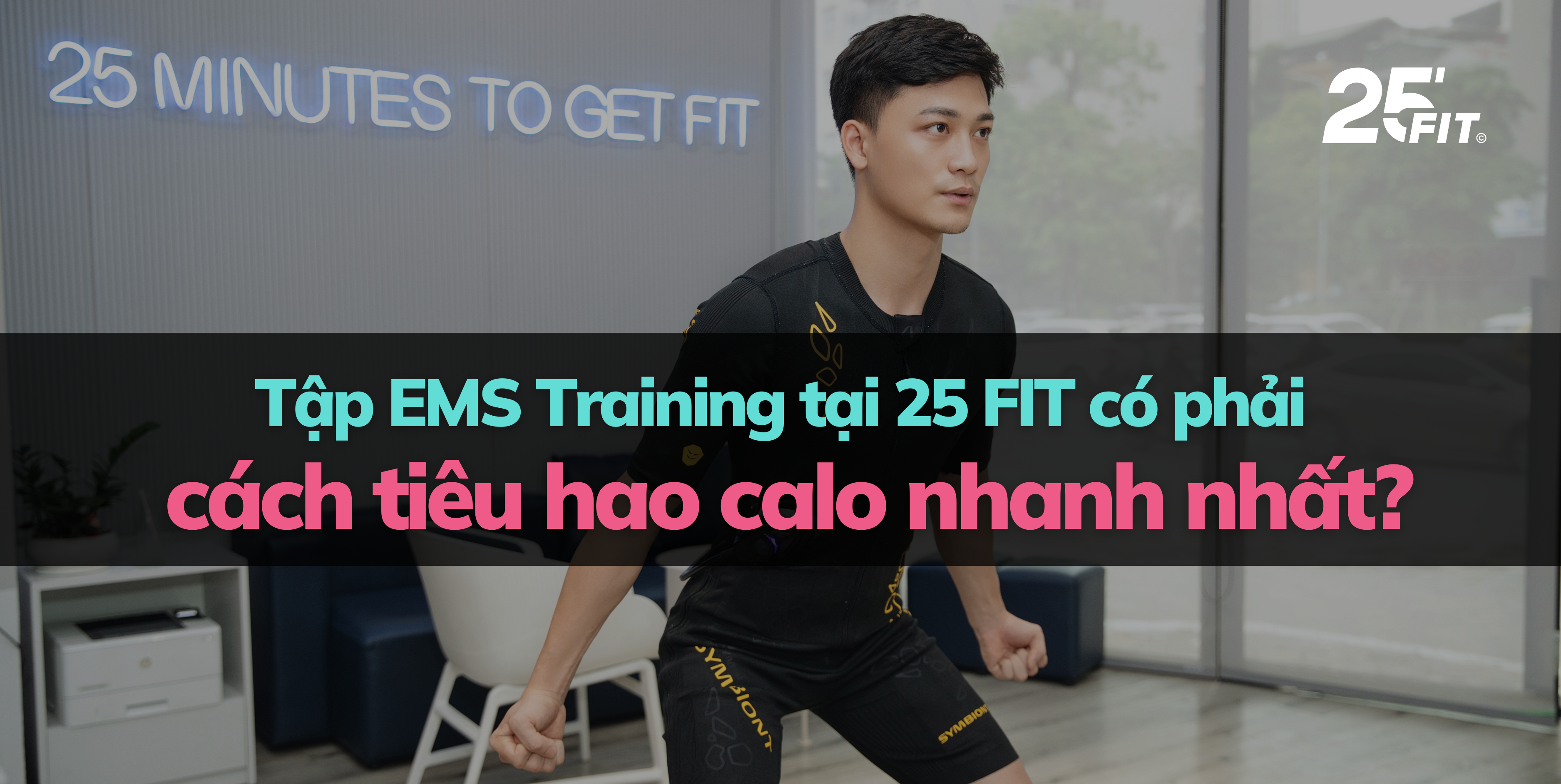Vì sao tập EMS Training tại 25 FIT là cách tiêu hao calo nhanh nhất?